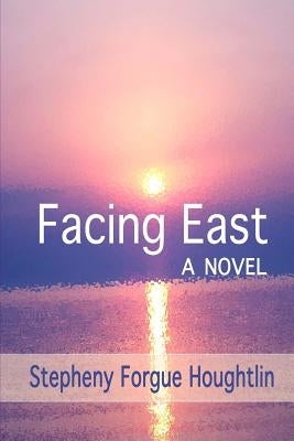 Facing East by Houghtlin, Stepheny Forgue