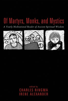Of Martyrs, Monks, and Mystics by Ringma, Charles