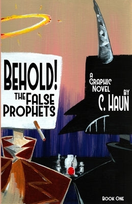 Behold! The False Prophets: Book One by Haun, Cary