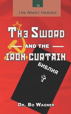 The Sword and the Iron Curtain by Wagner, Bo