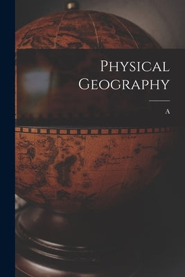 Physical Geography by Guyot, A. 1807-1884