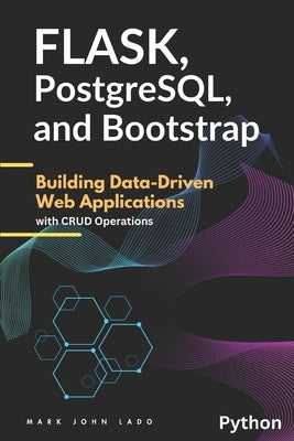 Flask, PostgreSQL, and Bootstrap: Building Data-Driven Web Applications with CRUD Operations by Lado, Mark John Perez