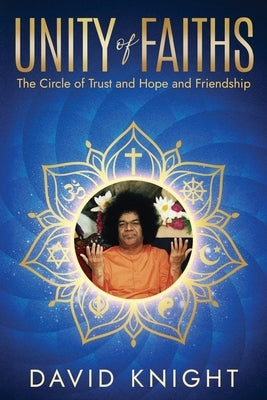UNITY of FAITHS: The Circle of Trust and Hope and Friendship by Knight, David