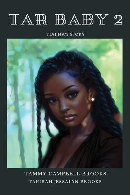 Tar Baby 2: Tianna's Story by Brooks, Tammy Campbell