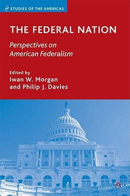 The Federal Nation: Perspectives on American Federalism by Morgan, I.