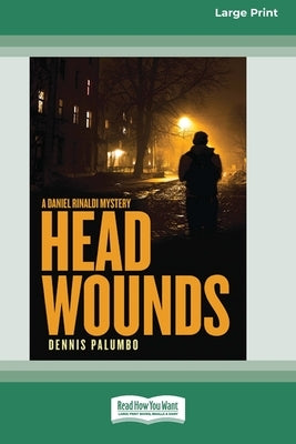 Head Wounds: A Daniel Rinaldi Mystery [Large Print 16 Pt Edition] by Palumbo, Dennis