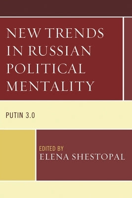 New Trends in Russian Political Mentality: Putin 3.0 by Shestopal, Elena