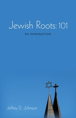 Jewish Roots: 101 by Johnson, Jeffrey D.