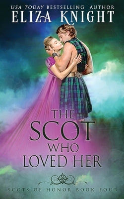 The Scot Who Loved Her by Knight, Eliza