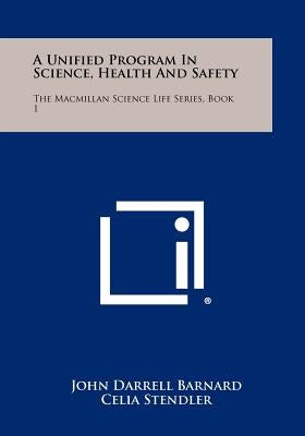 A Unified Program in Science, Health and Safety: The MacMillan Science Life Series, Book 1 by Barnard, John Darrell
