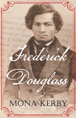 Frederick Douglass by Kerby, Mona