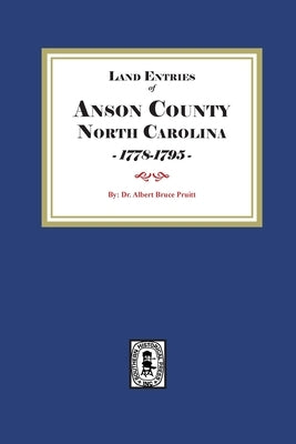 Land Entries of Anson County, North Carolina, 1778-1795 by Pruitt
