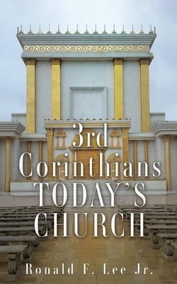 3rd Corinthians Today's Church by Lee, Ronald F., Jr.