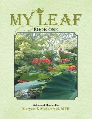 My Leaf: Book One by Muhammad, Mph Maryam K.