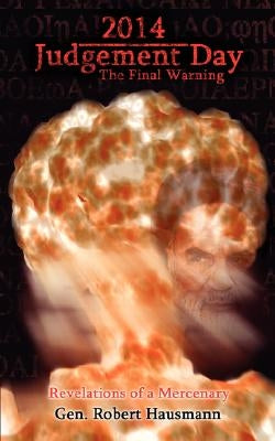 2014-Judgement Day: Revelations of a Mercenary by Hausmann, Gen Robert