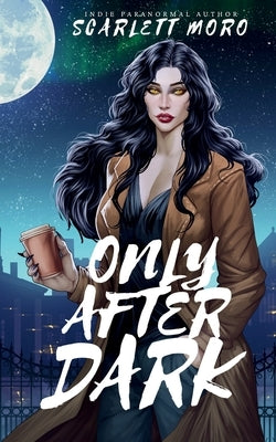 Only After Dark by Moro, Scarlett
