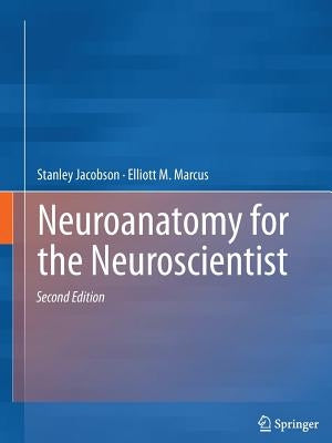 Neuroanatomy for the Neuroscientist by Jacobson, Stanley