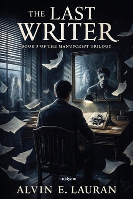 The Last Writer The Cursed Manuscript Book 3 by Alvin E Lauran