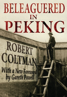 Beleaguered in Peking by Coltman, Robert