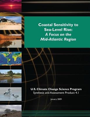 Coastal Sensitivity to Sea-Level Rise: A Focus on the Mid-Atlantic Region (SAP 4.1) by Program, U. S. Climate Change Science