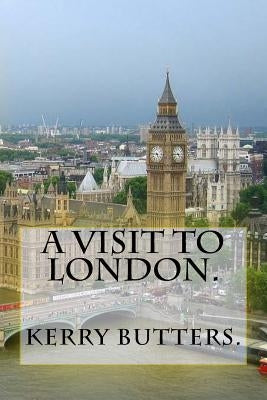 A Visit to London. by Butters, Kerry