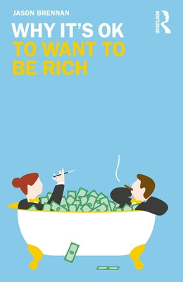 Why It's OK to Want to Be Rich by Brennan, Jason