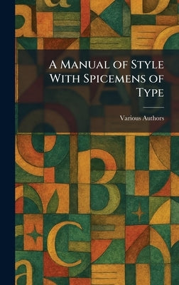 A Manual of Style With Spicemens of Type by University of Chicago Press