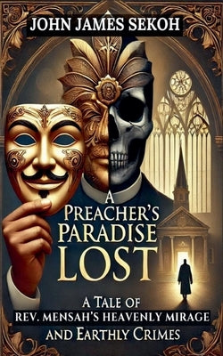 A Preacher's Paradise Lost by Sekoh, John James