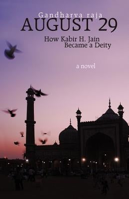 August 29: How Kabir H. Jain Became a Deity by Raja, Gandharva