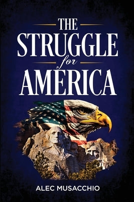 The Struggle For America by Musacchio, Alec