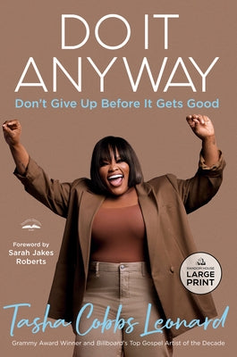 Do It Anyway: Don't Give Up Before It Gets Good by Cobbs Leonard, Tasha