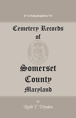 Cemetery Records of Somerset County, Maryland by Dryden, Ruth T.