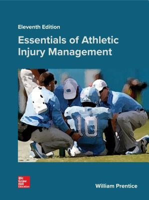 Looseleaf for Essentials of Athletic Injury Management by Prentice, William E.