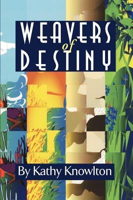 Weavers of Destiny by Knowlton, Kathy