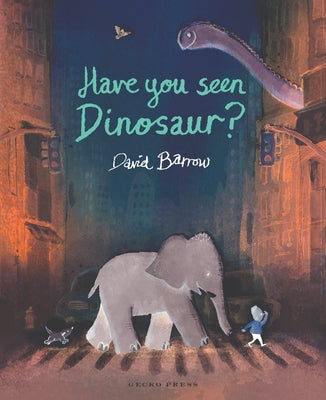 Have You Seen Dinosaur? by Barrow, David