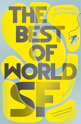 The Best of World SF: Volume 3 by Tidhar, Lavie