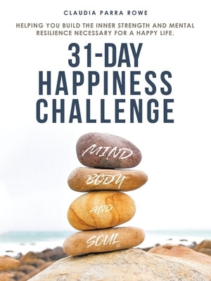 31-Day Happiness Challenge by Rowe, Claudia Parra