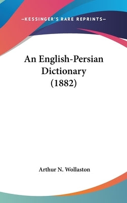 An English-Persian Dictionary (1882) by Wollaston, Arthur N.