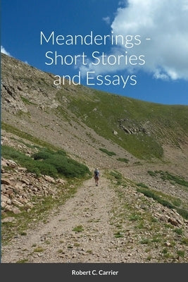 Meanderings - Short Stories and Essays by Carrier, Robert
