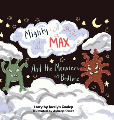 Mighty Max: and the Monsters at Bedtime by Cooley Bcmhc, Jocelyn