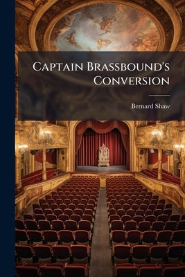 Captain Brassbound's Conversion: A Play of Adventure by Shaw, Bernard