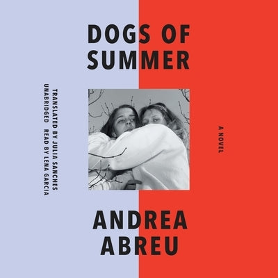 Dogs of Summer by Abreu, Andrea