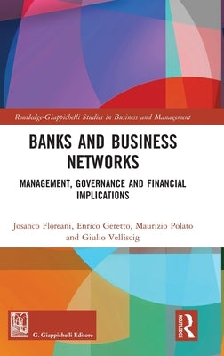Banks and Business Networks: Management, Governance and Financial Implications by Floreani, Josanco