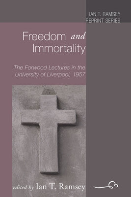 Freedom and Immortality by Ramsey, Ian T.