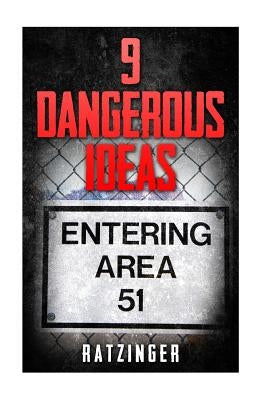 9 Dangerous Ideas - Area 51 and Extra-Terrestrials by Ratzinger, Ratzinger