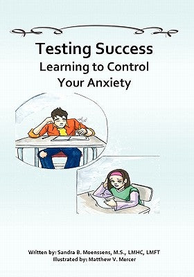 Testing Success: Learning to Control Your Anxiety by Mercer, Matthew V.