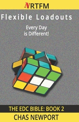The EDC Bible: 2 Flexible Loadouts: Every Day is Different! by Newport, Chas