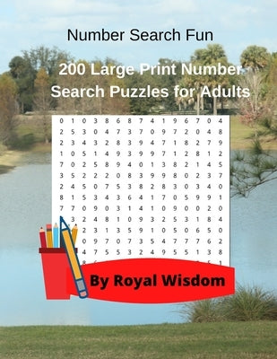 Number Search Fun: 200 Large Print Number Search Puzzles for Adults by Wisdom, Royal