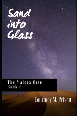 Sand into Glass by Privett, Courtney M.