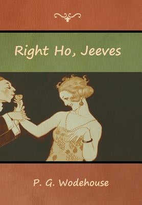 Right Ho, Jeeves by Wodehouse, P. G.
